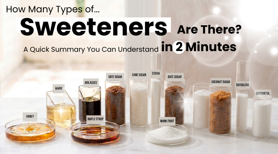 Sweeteners-How Many Types of Sweeteners Are There?